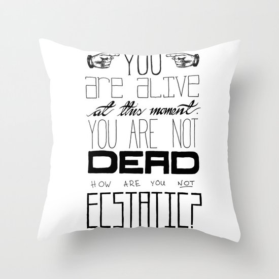 You Are Alive At This Moment Throw Pillow