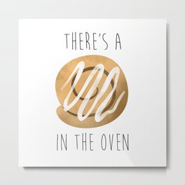 There's A Bun In The Oven Metal Print | Pregnant, Momtobe, Newbabycoming, Babyannouncement, Intheoven, Illustration, Food, Cinnamonbun, Cartoon, Drawing 
