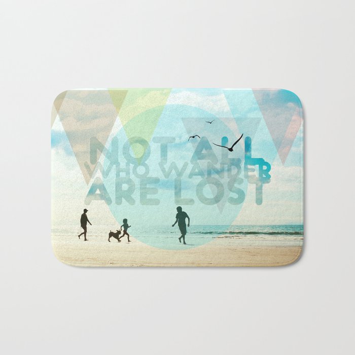 NOT ALL WHO WANDER ARE LOST Bath Mat
