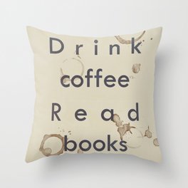 Read Books Drink Coffee Throw Pillow