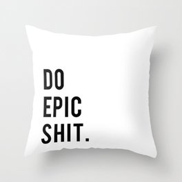 Do Epic Sh*t Minimal Motivational Quote Throw Pillow