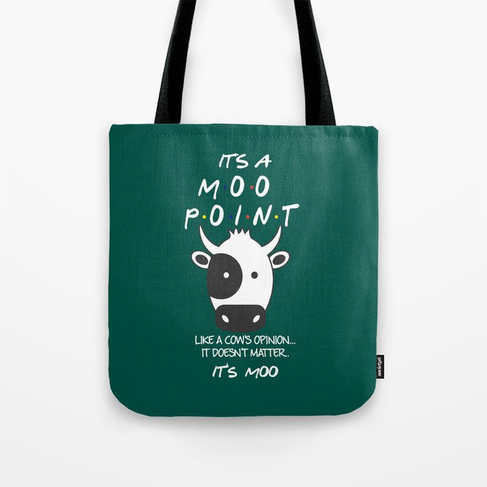 It S A Moo Point Friends Tv Show Tote Bag By Fer Esq Society6 It S A Moo Point Friends Tv Show Tote Bag