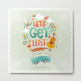 Let's get lost Metal Print | Quote, Beautiful, Cool, Peace, Flowers, Guitar, Birds, Summer, Goodvibes, Love 