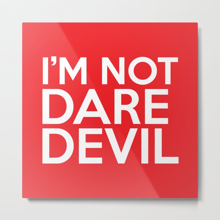 I'm Not Daredevil Metal Print
