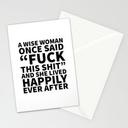 A Wise Woman Once Said Fuck This Shit Stationery Card