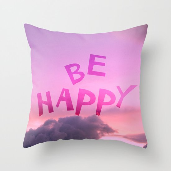 Be happy! Throw Pillow