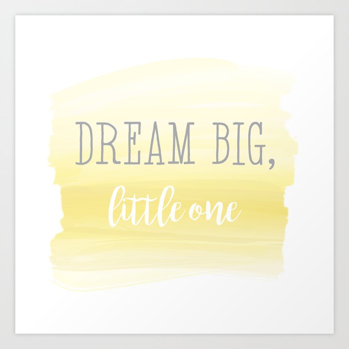 Dream Big Little One Nursery Wall Art Decor Print By Dream Big Little One Nursery Wall Art Decor Print By Chelsea Marbles Society6