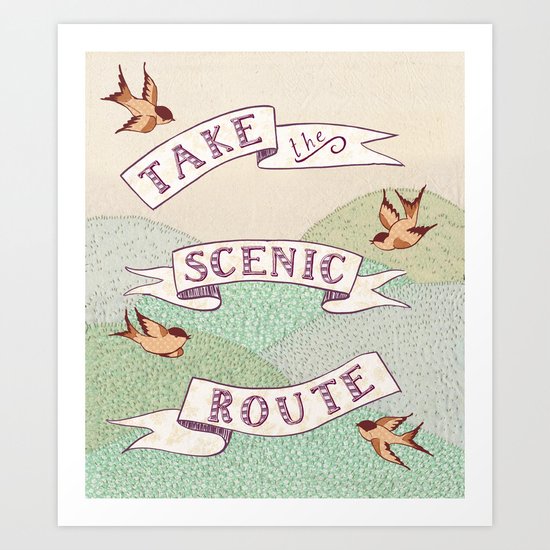 Take the Scenic Route print Art Print
