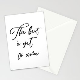 The Best is Yet to Come Stationery Cards