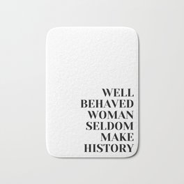 Well Behaved Women Seldom Make History Bath Mat | Women, Girlgirls, Pink, Type, Inspirational, Quote, Power, Female, Typography, Empoweringwomen 