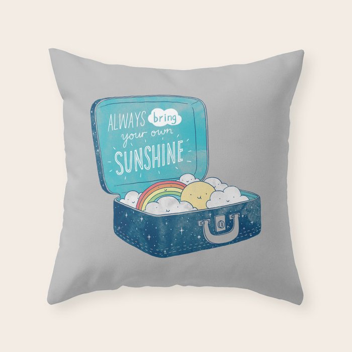 Always bring your own sunshine Throw Pillow by ilovedoodle Society6