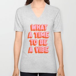 What A Time To Be A Vibe: The Peach Edition V Neck T Shirt