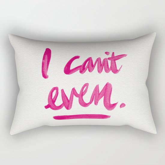 I Can't Even – Pink Ink Rectangular Pillow