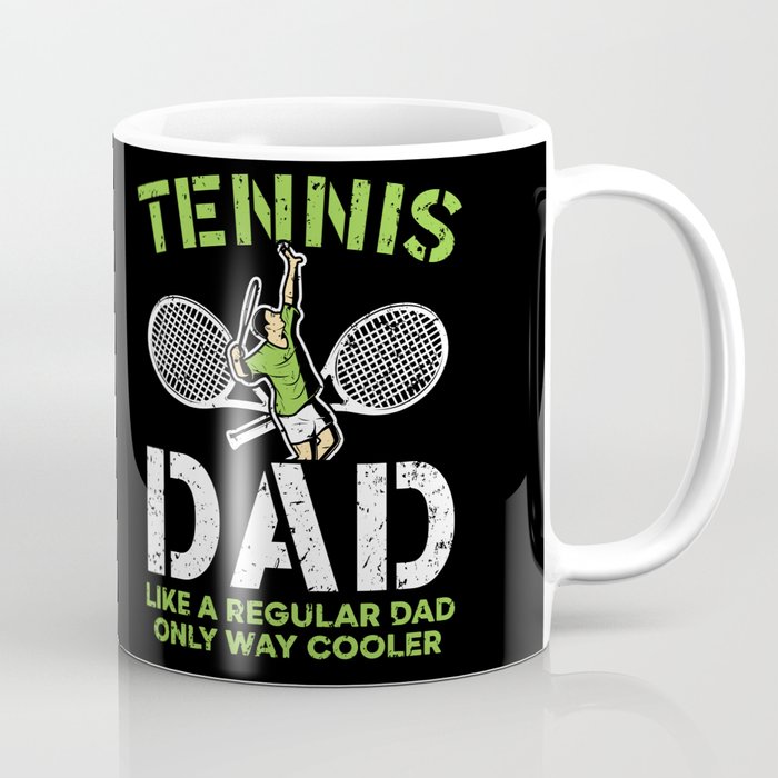 Tennis Dad Like A Regular Dad Only Way Cooler Coffee Mug