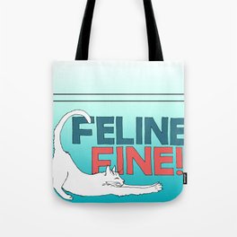 Feline Fine! Tote Bag