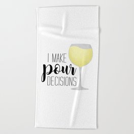I Make Pour Decisions | White Wine Beach Towel