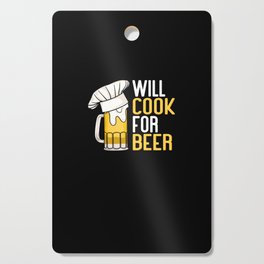 Will Cook For Beer Cutting Board