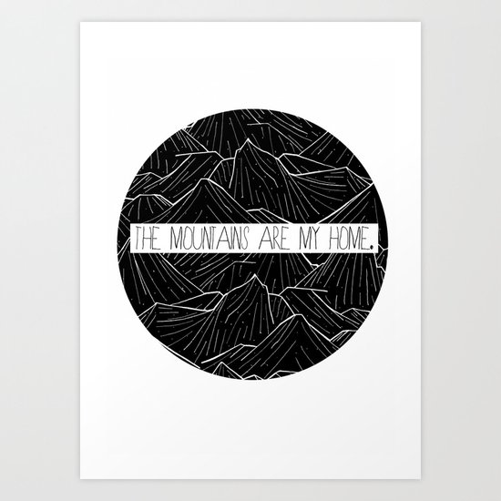 The mountains are my home Art Print