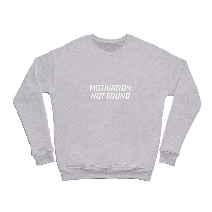 Motivation Not Found Glitched Crewneck Sweatshirt
