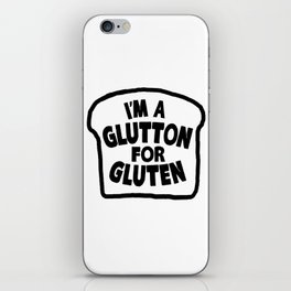 I'm A Glutton For Gluten iPhone Skin