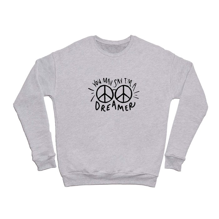 You May Say I'm a Dreamer White Crewneck Sweatshirt