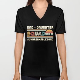Dad Daughter Squad #unbreakablebond V Neck T Shirt