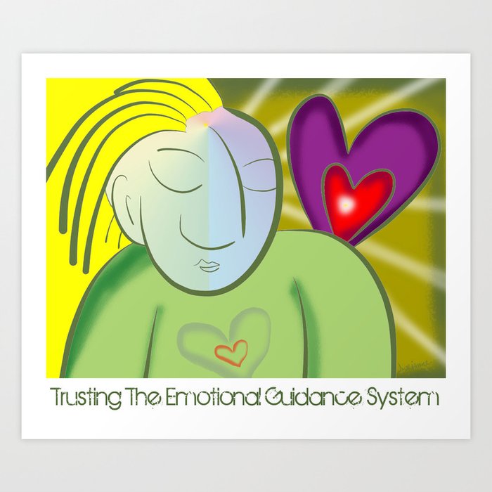TRUSTING THE EMOTIONAL GUIDANCE SYSTEM Art Print