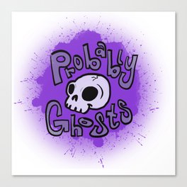 Probably Ghosts Canvas Print