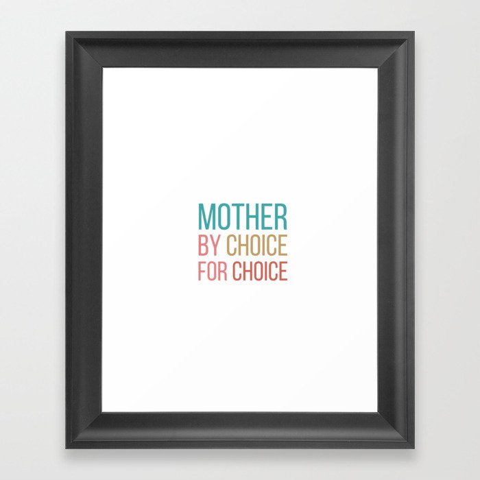 mother by choice for choice Framed Art Print