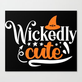 Wickedly Cute Halloween Funny Slogan Canvas Print