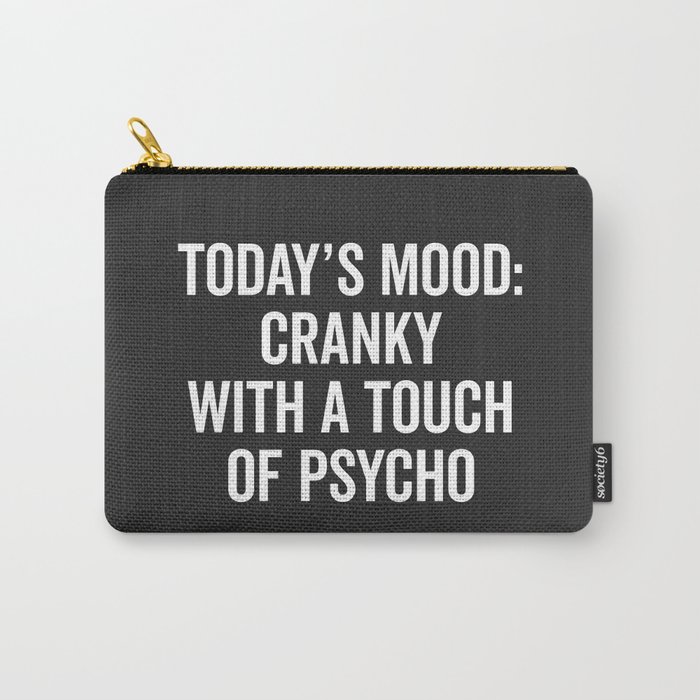 Cranky & Psycho Funny Quote Carry-All Pouch