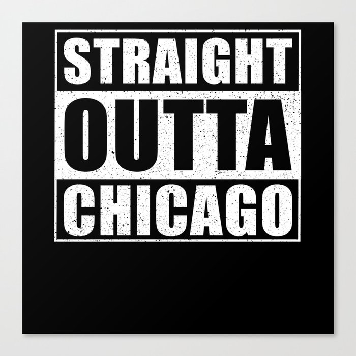 Straight Outta Chicago Canvas Print