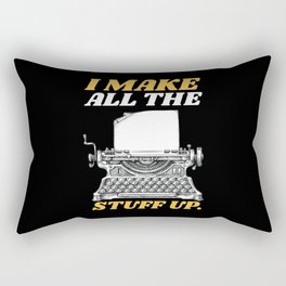 I Make All The Stuff Up Writer Rectangular Pillow