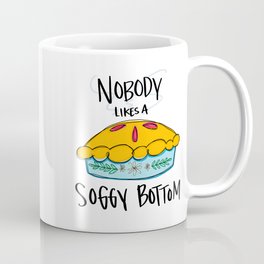 Nobody Likes a Soggy Bottom Mug