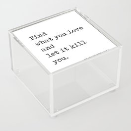 Find what you love - Charles Bukowski Quote- Literature - Typewriter Print 1 Acrylic Box