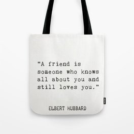Elbert Hubbard quote about friends Tote Bag