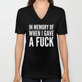 IN MEMORY OF WHEN I GAVE A FUCK (Black & White) V Neck T Shirt
