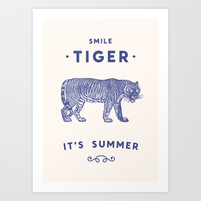 Smile Tiger, it's Summer Art Print