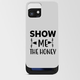 Show Me The Honey iPhone Card Case
