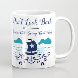 Don't Look Back You're Not Going That Way Coffee Mug