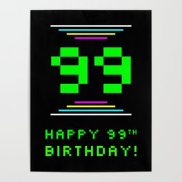 [ Thumbnail: 99th Birthday - Nerdy Geeky Pixelated 8-Bit Computing Graphics Inspired Look Poster ]