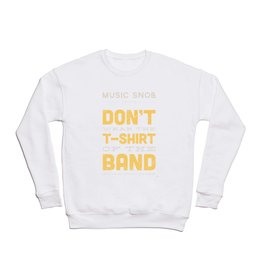 The OTHER Shirt of the Band — Music Snob Tip #376.5 Crewneck Sweatshirt