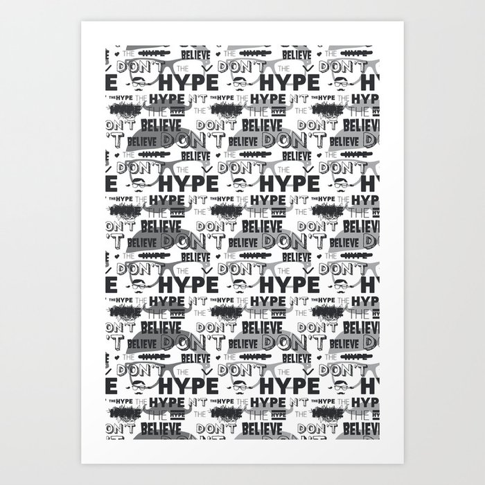 DON'T BELIEVE THE HYPE Art Print
