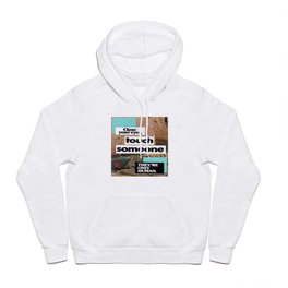 touch someone Hoody