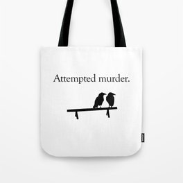 Attempted Murder Tote Bag | Pun, Attemptedmurder, Puns, Black and White, White, Crow, Words, Silly, Attempted, Collective 