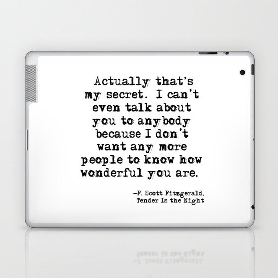 That's my secret - Fitzgerald quote Laptop & iPad Skin