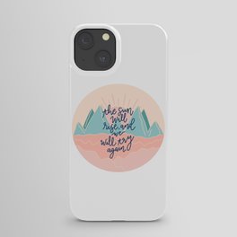 the sun will rise, and we will try again iPhone Case