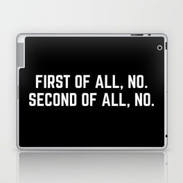 First Of All, No Funny Quote Laptop Skin