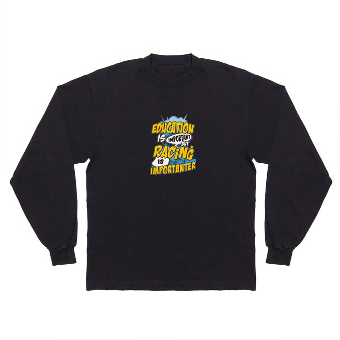 Racing is important Long Sleeve T Shirt