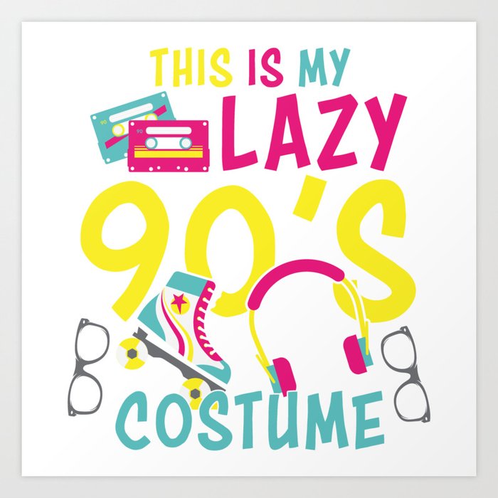 This Is My Lazy 90s Costume Art Print